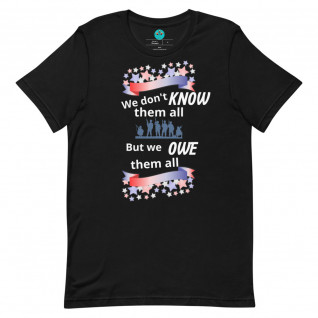 Memorial Day-We Don't Know Them All But We Owe Them All-Unisex t-shirt