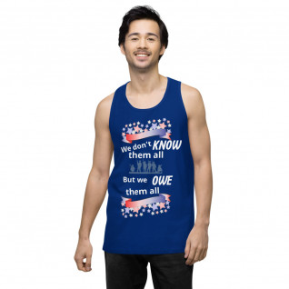 Veteran's Honor We Don't Know Them All But We Owe Them All-Men’s premium tank top